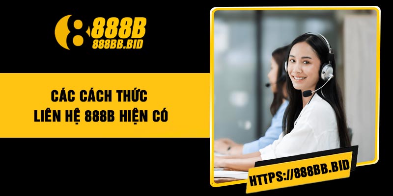 Các cách thức liên hệ 888B hiện có