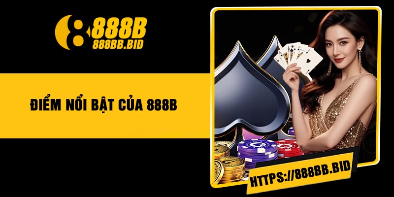 Điểm nổi bật của 888B