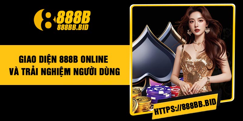Giao diện 888B online và trải nghiệm người dùng