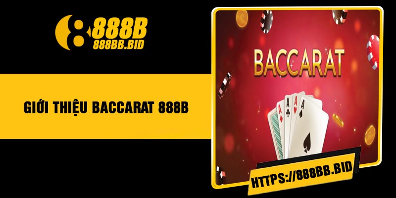 Giới thiệu Baccarat 888B