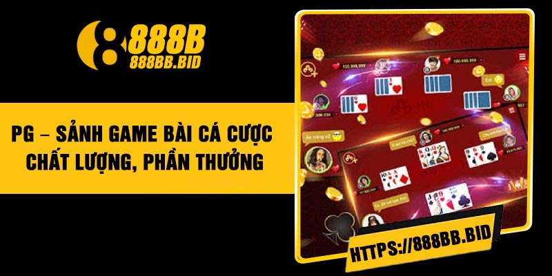 Pg – Sảnh Game Bài Cá Cược Chất Lượng, Phần thưởng