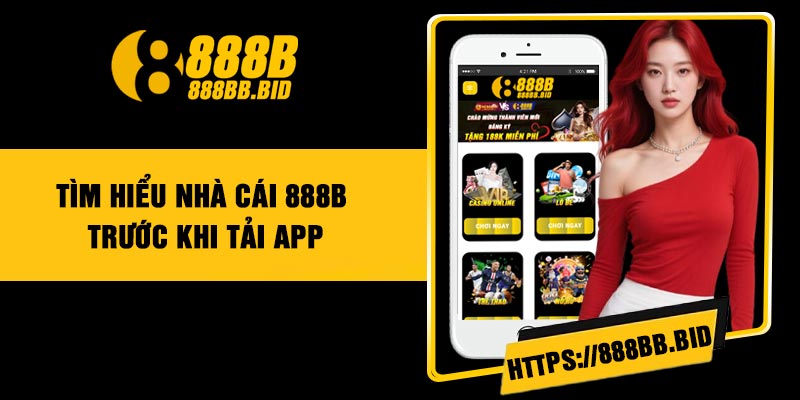 Tìm Hiểu Nhà Cái 888B Trước Khi Tải App