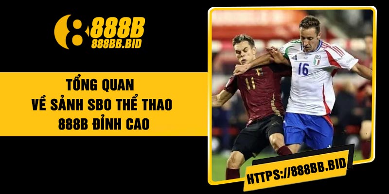 Tổng quan về sảnh SBO Thể Thao 888B đỉnh cao