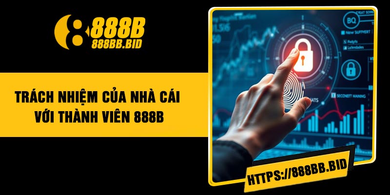 Trách nhiệm của nhà cái với thành viên 888B